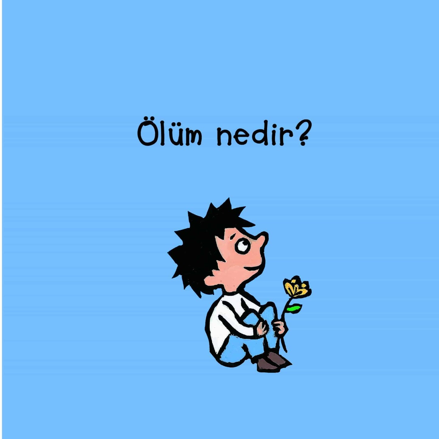 Ölüm Nedir – Yaman ve Onun Bitmek Bilmeyen Soruları