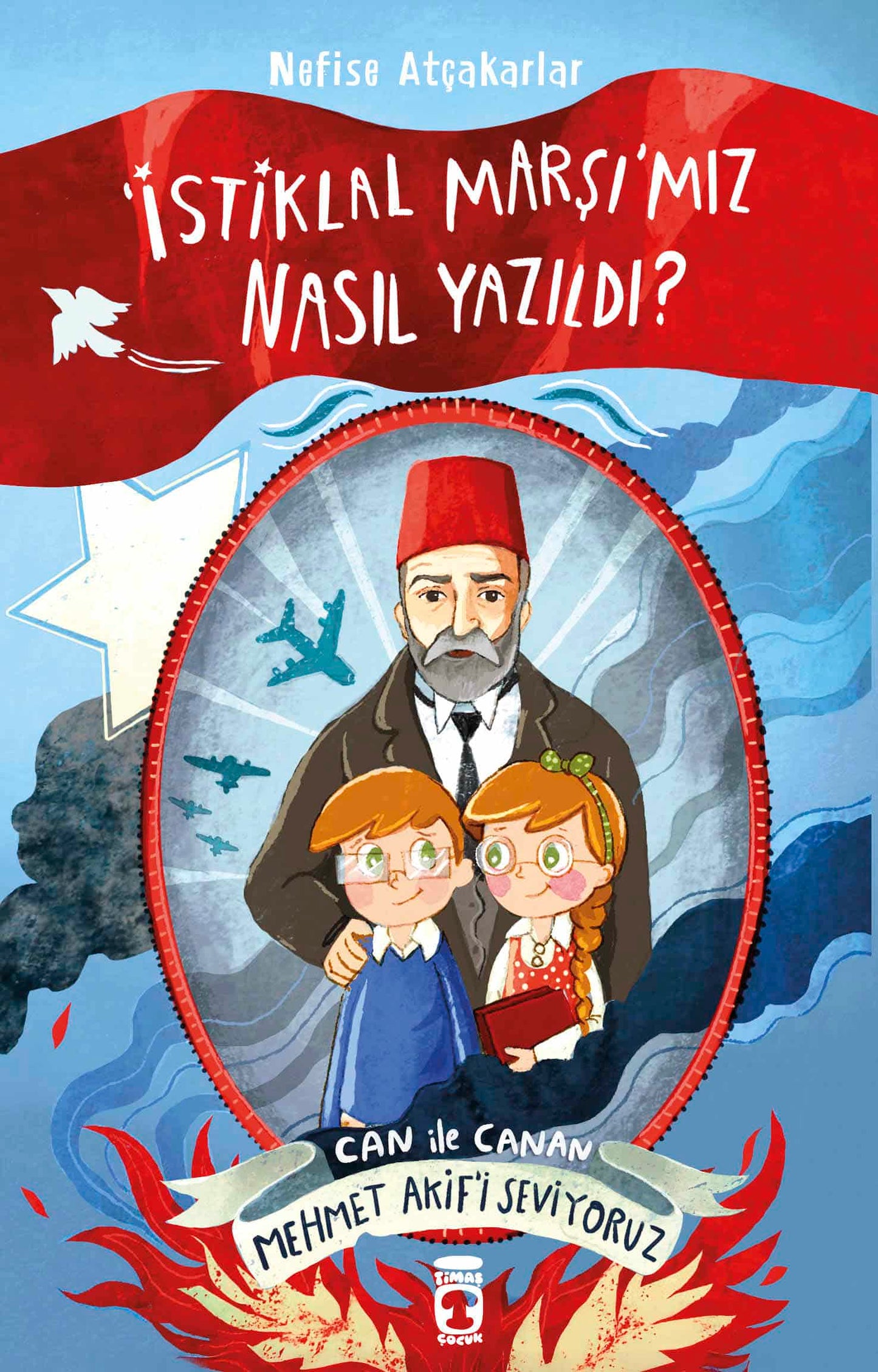 İstiklal Marşı’mız Nasıl Yazıldı – Can ile Canan Mehmet Akif’i Seviyoruz (İmzalı)
